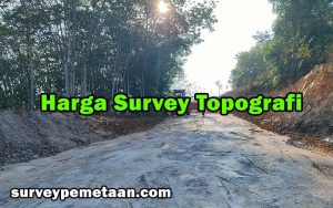 Read more about the article Harga Survey Topografi : Faktor-faktor yang Mempengaruhi dan Tips Memilih Jasa